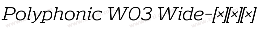 Polyphonic W03 Wide字体转换 Polyphonic W03 Wide字体转换